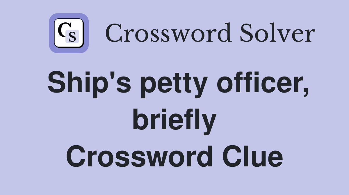 Ship's petty officer, briefly - Crossword Clue Answers - Crossword Solver